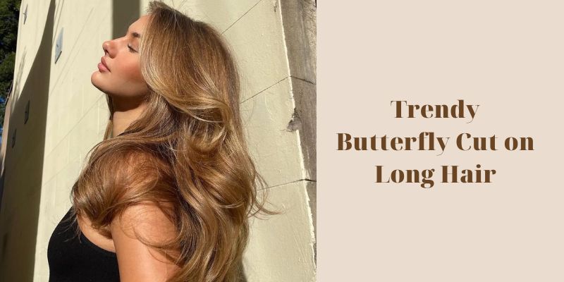 Trendy Butterfly Cut on Long Hair