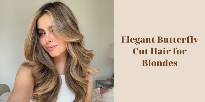 Elegant Butterfly Cut Hair for Blondes